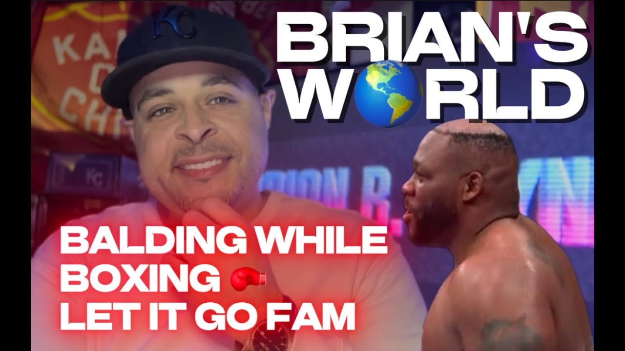 BRIAN’S W🌎RLD 02.04.26 PART 4: 🥊 Balding While Boxing? LET IT GO, FAM ...