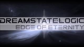 Dreamstate Logic - Edge Of Eternity [ downtempo / ambient / electronic ]