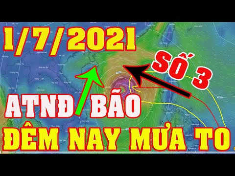 Dự Báo Thời Tiết Hôm Nay Ngày 01/07/2021 || Tin Bão Trên Biển_Tin ATNĐ ||  Thời Tiết 3 Ngày Tới