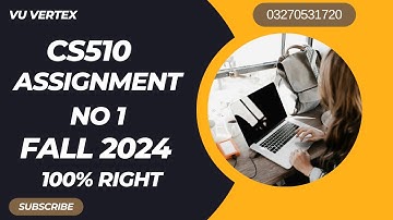 CS510 Assignment No 1 Solution Fall 2024 | 100% Correct Complete Solution By VU Vertex