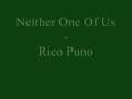 Neither One Of Us - Rico Puno