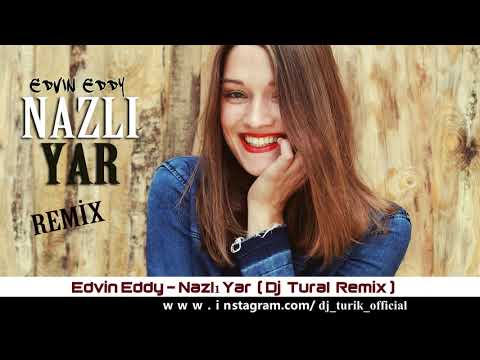 Edvin Eddy Dj Tural  Nazli Yar Remix  #EdvinEddy #DjTural #NazliYar #Remix