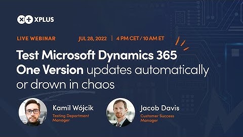 Test Microsoft Dynamics 365 One Version updates automatically or drown in chaos
