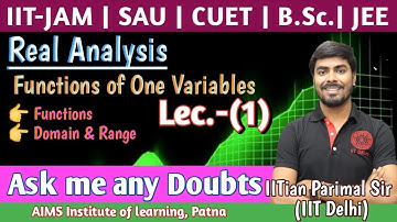 Lec.(1) | Real Analysis | IIT-JAM, JEE, CUET, B.Sc., NET, GATE | by IITian Parimal Sir (IIT Delhi)
