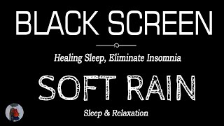 Soft RAIN Sounds for Sleeping & Relaxation Black Screen | Heals Insomnia, Anxiety | ASMR by Rain Black Screen 26,486 views 5 days ago 11 hours, 11 minutes