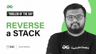 PROBLEM OF THE DAY: 04/08/2023 | Reverse a Stack | GeeksforGeeks Practice