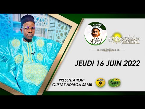 CENTENAIRE MAODO - MARHABAN SENEGAL DU 16 JUIN 2022 -THEME TA'IYA DE SEYDI HADJ MALICK SY (rta)