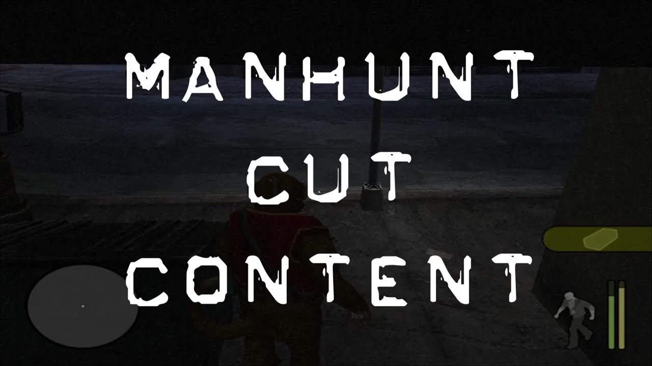 The extensive Manhunt cut content list