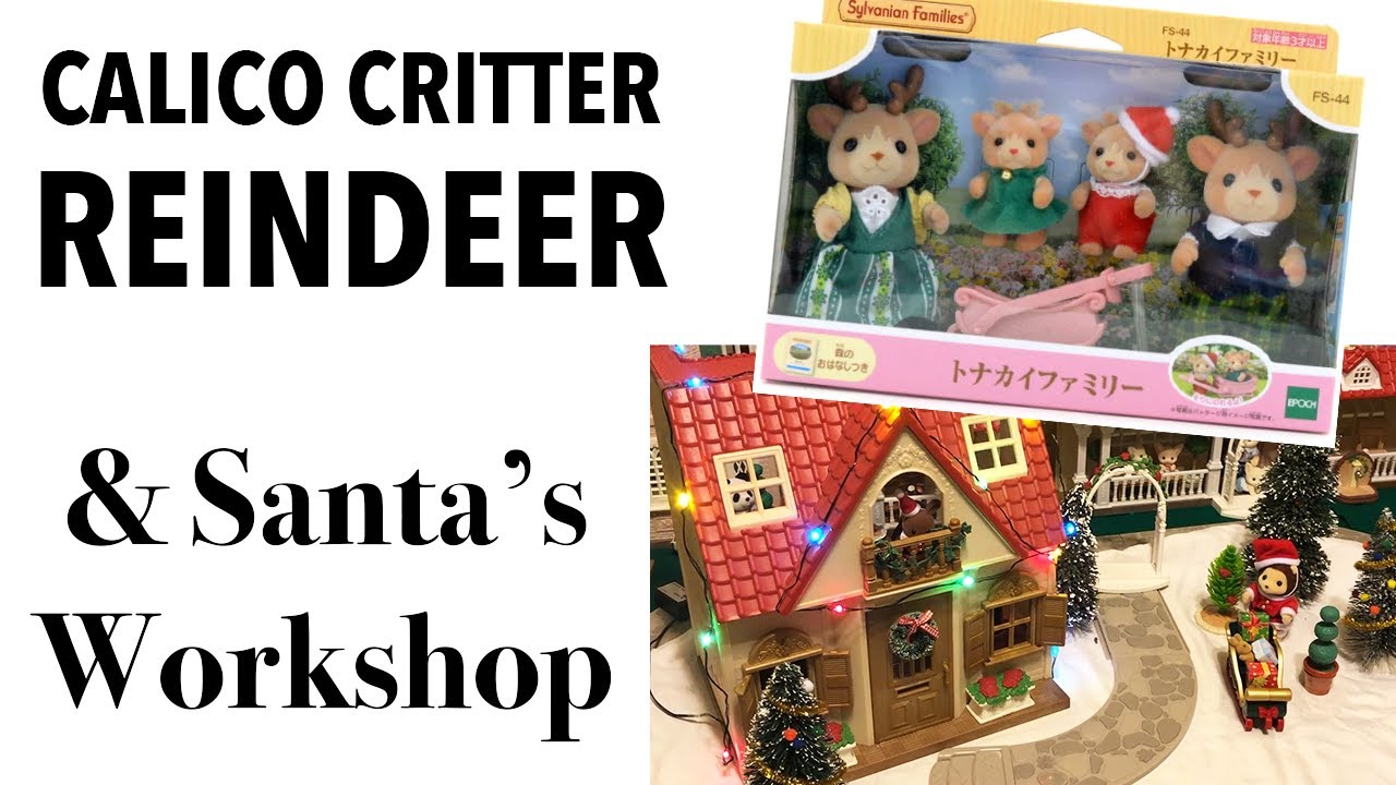 Calico Critters REINDEER meet Santa, Mrs. Clause, & the elves!