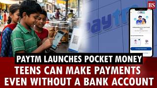 Paytm launches Pocket Money: Teens without a bank account can now make UPI payments