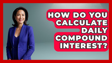 How Do You Calculate Daily Compound Interest? - Ask Your Bank Teller