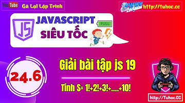24.6 Giải bài tập js 19 - Tính tổng S của các giai thừa từ 1!+...10! - JavaScript Challenge