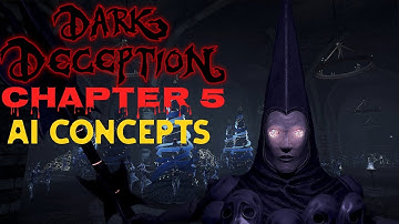 Dark Deception chapter 5 AI concepts