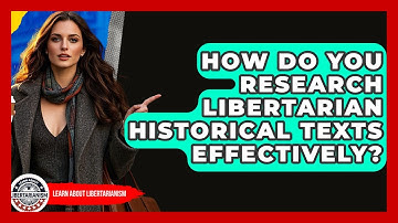 How Do You Research Libertarian Historical Texts Effectively? - Learn About Libertarianism