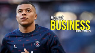 Kylian Mbappé ▶️ Dystinct - Business Ft Naza | Skills and goals 2023