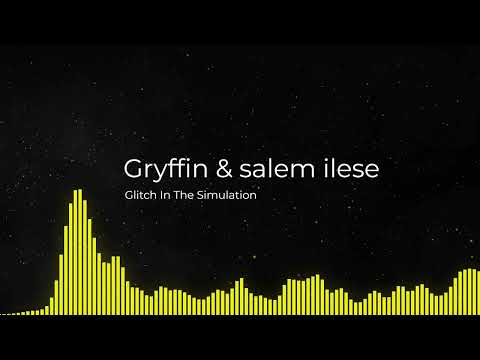 Gryffin & salem ilese - Glitch In The Simulation