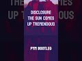 Disclosure - The Sun Comes Up Tremendous (PYM Bootleg)