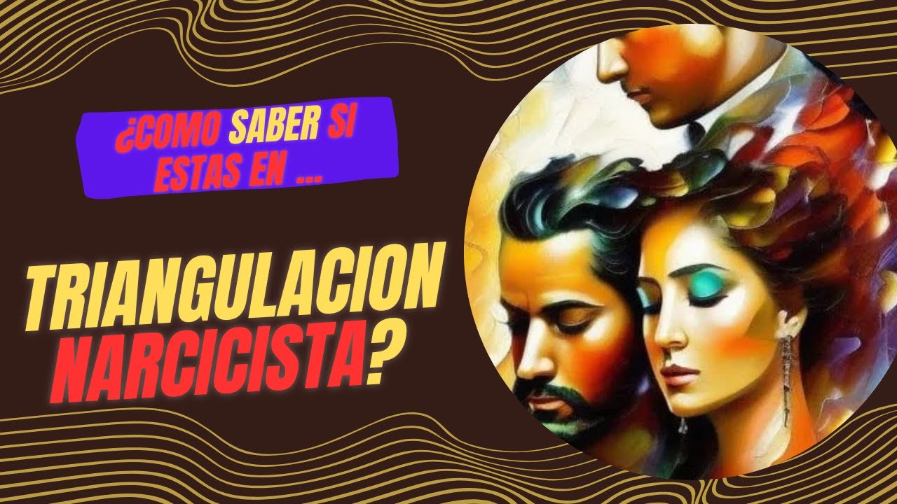 Como  saber si estas en una TRIANGULACIÓN NARCISISTA?