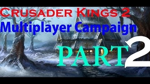 Multiplayer Crusader Kings 2 Old Gods - Part 2