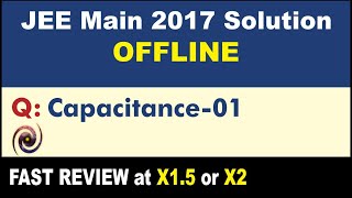JEE Main 2017 Physics Solutions | Capacitance-01