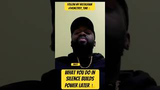 What You Do In Silence Builds Power Later