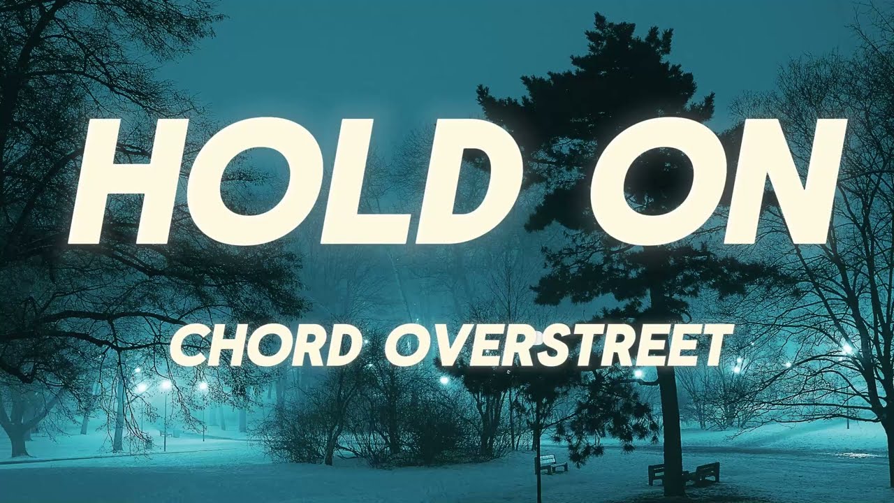 Chord Overstreet Hold On (Lyrics) YouTube