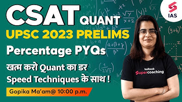 UPSC CSAT - Quant | Percentage PYQs  | CSAT for UPSC Prelims 2023 | Gopika ma