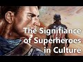 The Significance of Superheroes in Culture, A Video Essay