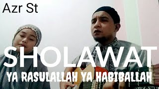 YA RASULALLAH YA HABIBALLAH [MUHAMMAD IBNI ABDILLAH] || Azr St