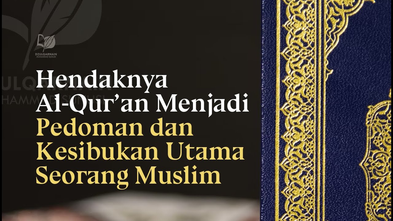 ⁣Hendaknya Al-Qur’an Menjadi Pedoman dan Kesibukan Utama Seorang Muslim