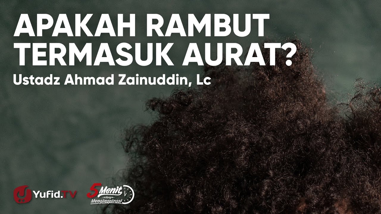 Batas Aurat  Perempuan Rambut  Adalah Aurat  Ustadz Ahmad 