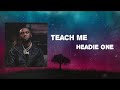 Headie One Teach Me Lyrics mp3