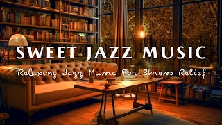 Sweet Jazz Music ☕ Cozy Nighttime Cafe Space For Sleep, Relax, Study And Work  Background Music