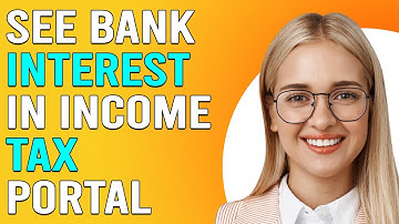 How To See Bank Interest In The Income Tax Portal(Get & Know Bank Interest In The Income Tax Portal)