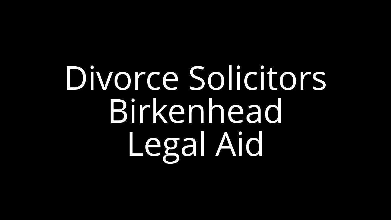 Divorce Solicitors Birkenhead Legal Aid YouTube