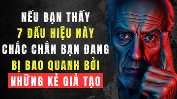 7 Dấu Hiệu Bạn Đang Bị Bao Quanh Bởi Những Người GIẢ TẠO | Cuộc Sống Khắc Kỷ