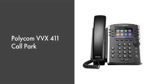 Polycom VVX 411- Parking a Call