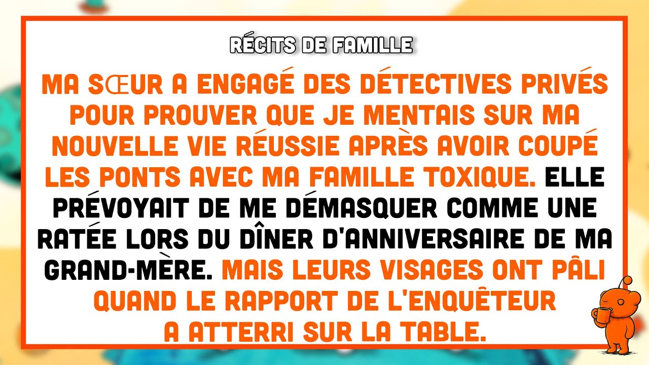 Ma sœur a engagé des détectives privés pour me démasquer à l'anniversaire de Grand-mère, mais...