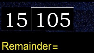 Divide 105 by 15 , remainder . Division with 2 Digit Divisors . How to do