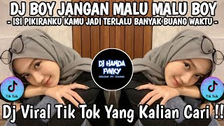 DJ ISI PIKIRANKU KAMU JADI TERLALU BNYAK BUANG WAKTU 🎶 DJ BOY JANGAN MALU MALU BOY VIRAL FYP 2026 !!