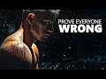 PROVE EVERYONE WRONG - Motivational Speech