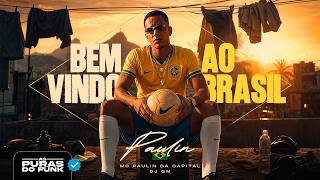 BEM VINDO AO BRASIL - MC Paulin da Capital (DJ GM)