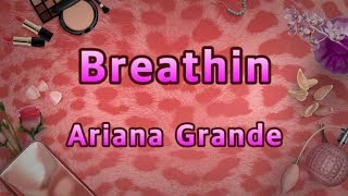 Breathin - Ariana Grande (Lyrics)