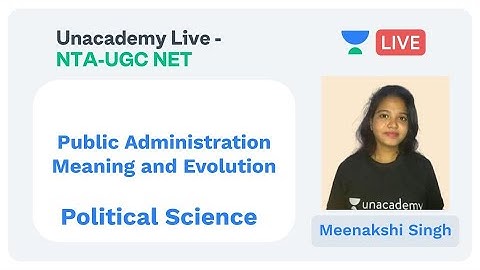 NTA UGC NET - Public Administration Meaning and Evolution Part-I by Meenakshi Singh