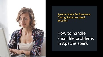 How to handle small file problem in Apache spark | Apache Spark performance tuning and optimization