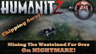 Mining The Wasteland For Ores! HumanitZ Nightmare Gameplay