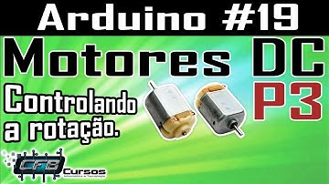 Controlando a rotação de motores DC com Arduino - Curso de Arduino #19