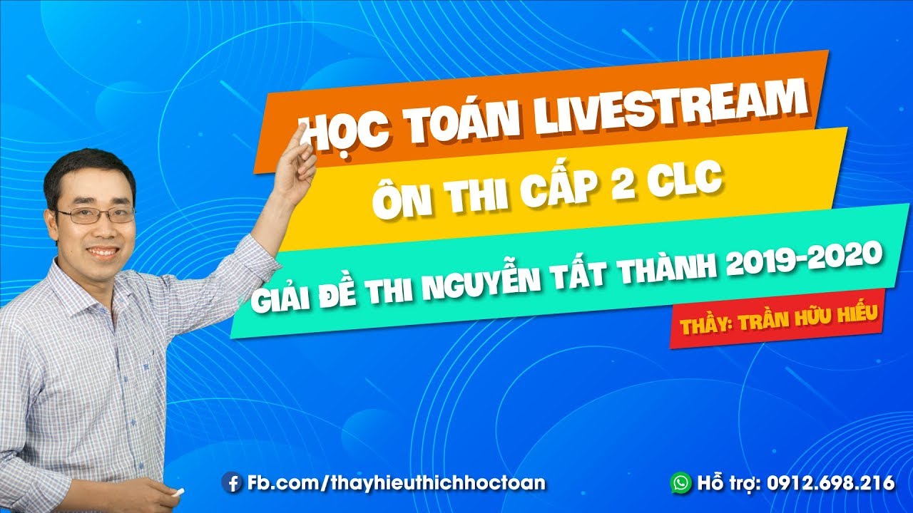 Giải đề thi vào lớp 6 Nguyễn Tất Thành năm 2019 - 2020 - youtube