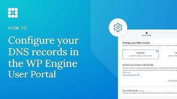 How to configure your DNS records in the WP Engine User Portal