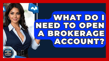 What Do I Need To Open A Brokerage Account? - Stock and Options Playbook